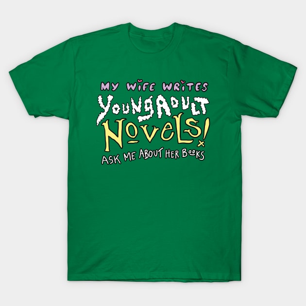 My Wife Writes YA Novels T-Shirt by Nick Courage HQ